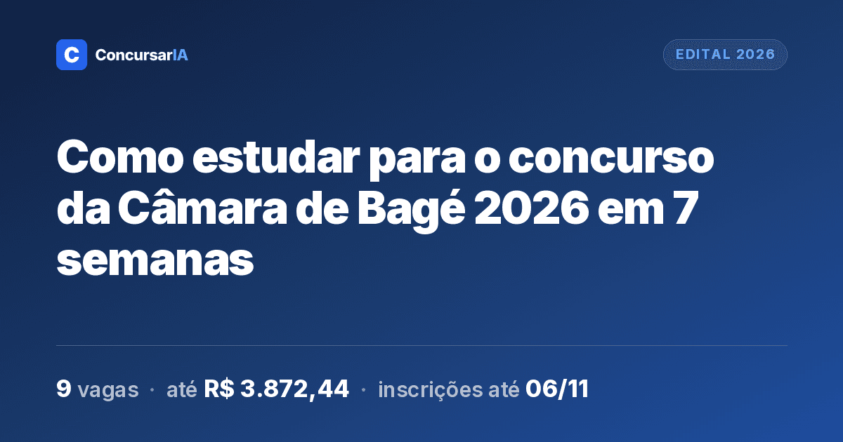 Como estudar para o concurso da Câmara de Bagé 2026 em 7 semanas