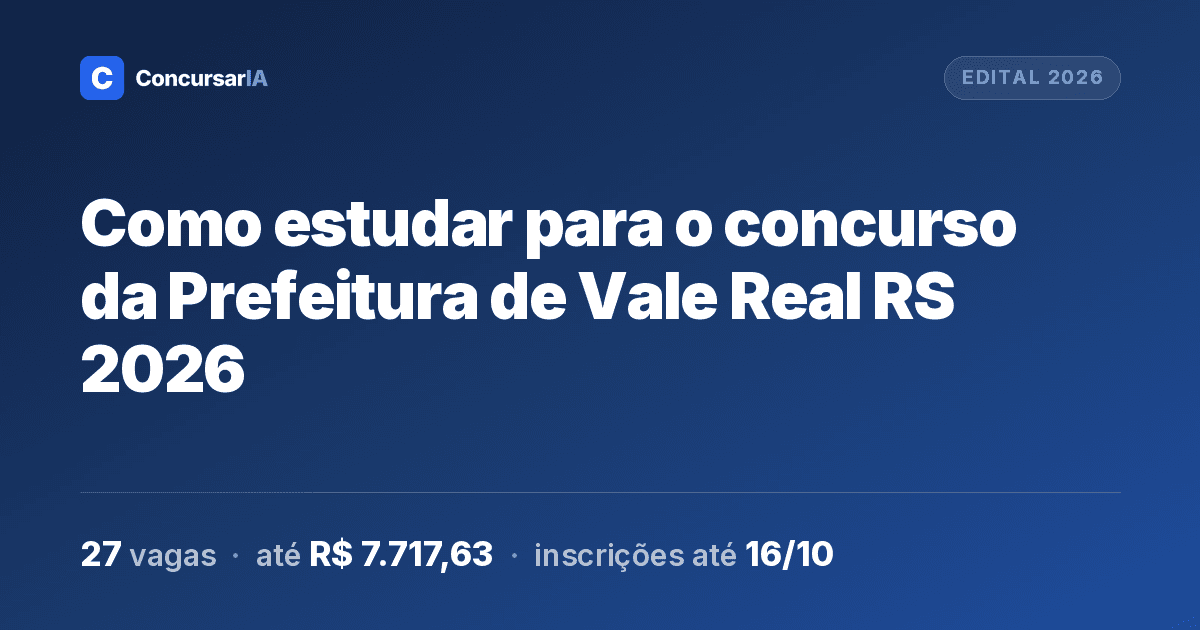 Como estudar para o concurso da Prefeitura de Vale Real RS 2026